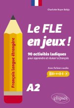 Français langue étrangère. Le FLE en jeux ! niveau A2