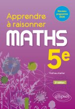 Apprendre à raisonner. Mathématiques. Cinquième. 2e édition. Nouveau programme 2026. Cycle 4