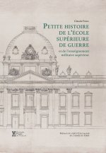 Petite Histoire de l'École supérieure de guerre et de l'enseignement militaire supérieur