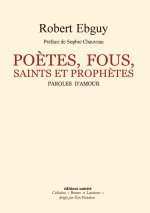 POÈTES FOUS  SAINTS ET PROPHÈTES