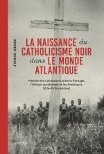 La naissance du catholicisme noir dans le monde atlantique