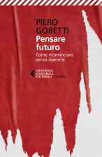 Pensare futuro. Come ricominciare senza ripetersi