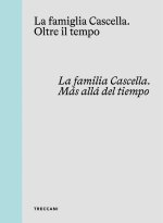 famiglia Cascella. Oltre il tempo. Ediz. italiana, inglese e spagnola