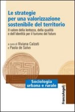 strategie per una valorizzazione sostenibile del territorio. Il valore della lentezza, della qualità e dell'identità per il turismo del futuro
