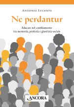 Ne perdantur. Educare nel cambiamento tra memoria, profezia e giustizia sociale
