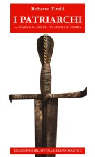 patriarchi. La spada e la croce. 15 secoli di storia