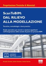 Scan ToBIM: dal rilievo alla modellazione. Tecniche, metodologie e best practice. Guida operativa per tecnici e stazioni appaltanti nell'integrazione