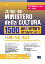 Concorso 1800 Ministero della cultura. 1500 assistenti alla vigilanza. Teoria e test. Manuale completo di tutte le materie per la prova scritta