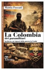 Colombia dei paramilitari. Inchiesta sui signori della guerra in Urabà