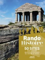 Rando Histoire - 50 sites pour découvrir des épisodes fascinants de l'histoire de France