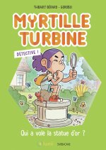 Myrtille Turbine détective - Qui a volé la statue d'or ?