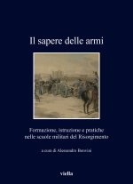 sapere delle armi. Formazione, istruzioni e pratiche nelle scuole militari del Risorgimento