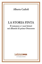 storia finta. Il romanzo e i suoi lettori nei dibattiti di primo Ottocento