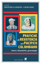 Pratiche di resistenza nel Pacifico colombiano. Attori, dinamiche, genealogie