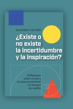 ¿Existe o no existe la incertidumbre y la inspiración?