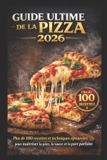 GUIDE ULTIME DE LA PIZZA 2026
