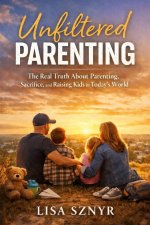 Unfiltered Parenting