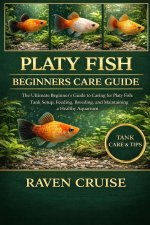 PLATY FISH BEGINNERS CARE GUIDE