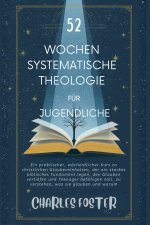 52 WOCHEN SYSTEMATISCHE THEOLOGIE FÜR JUGENDLICHE
