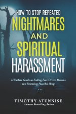 How To Stop Repeated Nightmares and Spiritual Harassment