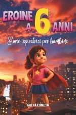 Eroine a 6 Anni