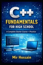 C++ FUNDAMENTALS FOR HIGH SCHOOL