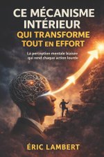 Ce mécanisme intérieur qui transforme tout en effort