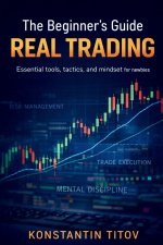 The Beginner's Guide to Real Trading