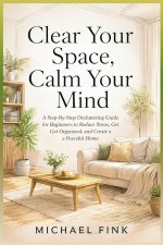 Clear Your Space, Calm Your Mind
