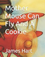 Mother Mouse Can Fly And A Cookie