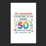 My Amazing Counting to 50 Book