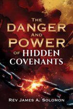 THE DANGER and POWER of HIDDEN COVENANTS
