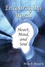 Encouraging Words for the Heart, Mind and Soul