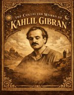 Collected Works Of Kahlil Gibran