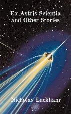 Ex Astris Scientia and Other Stories