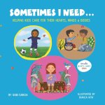 SOMETIMES I NEED...