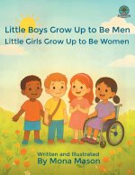 Little Boys Grow Up to Be Men; Little Girls Grow Up to Be Women