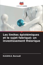 Les limites épistémiques et le sujet fabriqué