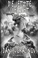 Die letzte Schlacht (Disgardium Buch 14, Teil 1)