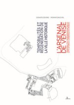 Temporalità e rigenerazione della città storica: l’Arsenale di Venezia-Temporalités et régénération de la ville historique: l’Arsenal de Venise