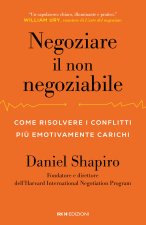 Negoziare il non negoziabile. Come risolvere i conflitti più emotivamente carichi