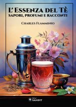 essenza del tè. Sapori, profumi e racconti