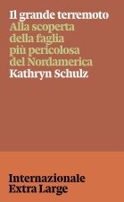 grande terremoto. Alla scoperta della faglia più pericolosa del Nordamerica
