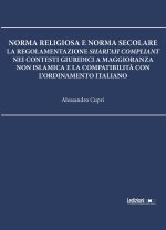 Norma religiosa e norma secolare. La regolamentazione Shari'ah compliant nei contesti giuridici a maggioranza non islamica e la compatibilità con l'or