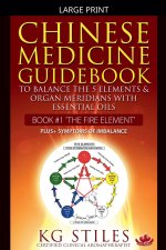 Chinese Medicine Guidebook Essential Oils to Balance the Fire Element & Organ Meridians