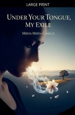 Under your tongue, my exile