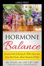 Hormone Balance Essential Oils & Recipes for PMS, Depression, Sleep, Hot Flashes, Mood, Headache & More