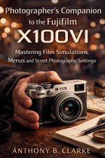 Photographer's Companion to the Fujifilm X100VI
