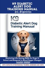 K9 DIABETIC ALERT DOG TRAINING MANUAL FOR BEGINNERS