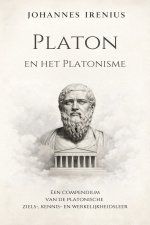 Platon en het Platonisme - Een compendium van de platonische ziels-, kennis- en werkelijkheidsleer